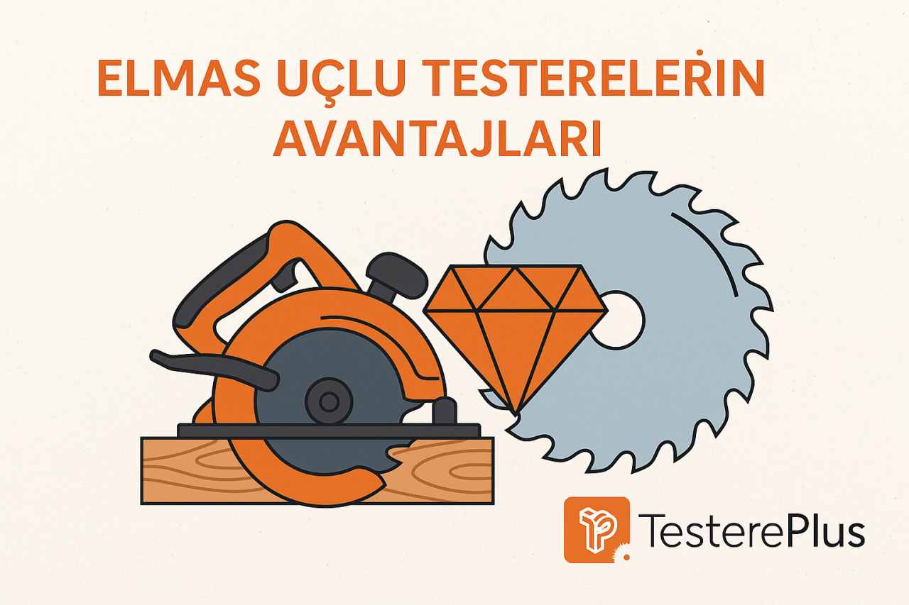 Elmas Uçlu Testerelerin Avantajları