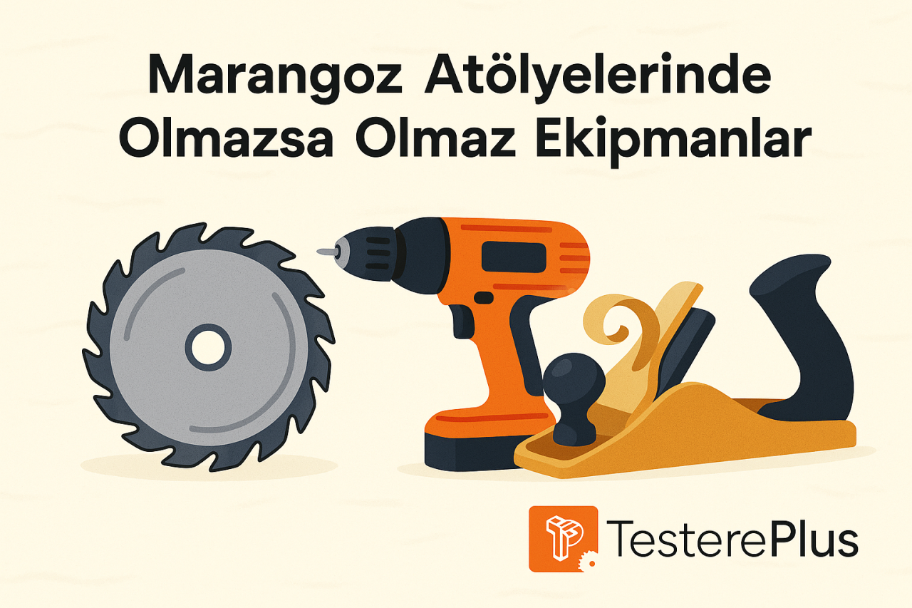 Marangoz Atölyelerinde Olmazsa Olmaz Ekipmanlar